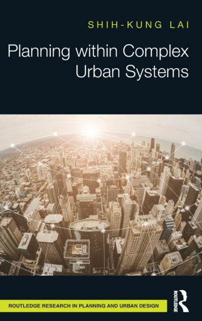 Book cover of: Planning within Complex Urban Systems. By: Shih-Kung Lai