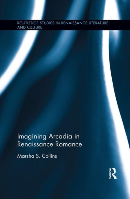 Book cover of: Imagining Arcadia in Renaissance Romance. By: Marsha S. Collins