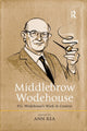 Book cover of: Middlebrow Wodehouse. By: Ann Rea