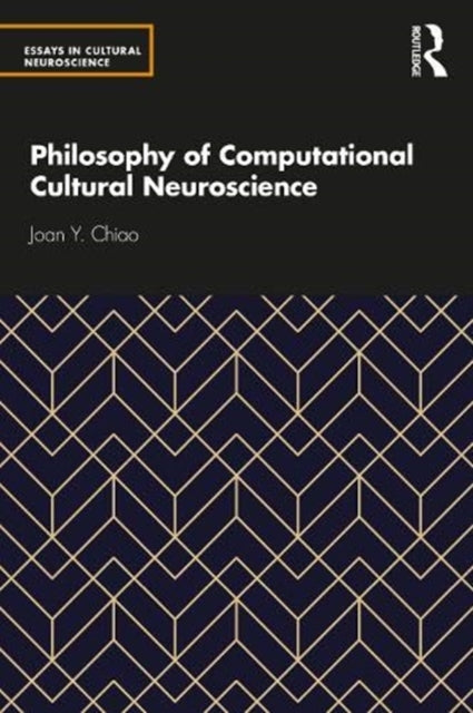 Book cover of: Philosophy of Computational Cultural Neuroscience. By: Joan Y. Chiao
