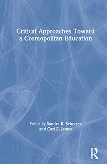 Book cover of: Critical Approaches Toward a Cosmopolitan Education. By: Sandra R. Schecter