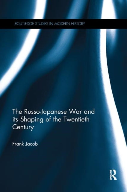 Book cover of: Russo-Japanese War and its Shaping of the Twentieth Century