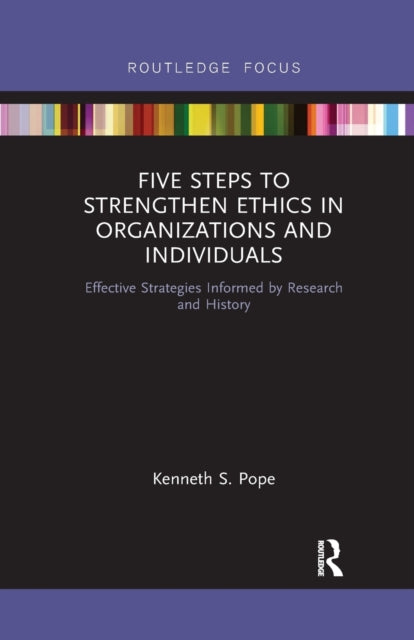 Book cover of: Five Steps to Strengthen Ethics in Organizations and Individuals. By: Kenneth S. Pope
