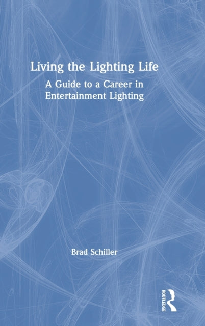 Book cover of: Living the Lighting Life. By: Brad Schiller