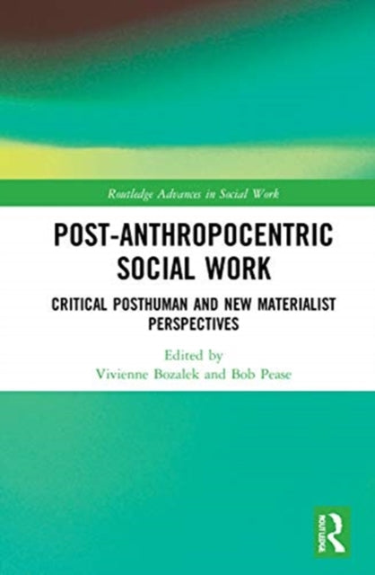 Book cover of: Post-Anthropocentric Social Work. By: Vivienne Bozalek