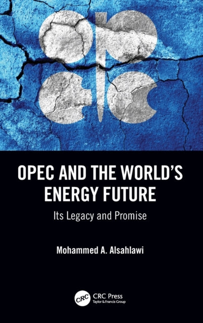 Book cover of: OPEC and the World’s Energy Future. By: Mohammed A. Alsahlawi