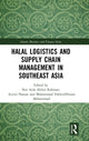 Book cover of: Halal Logistics and Supply Chain Management in Southeast Asia. By: Nor Aida Abdul Rahman