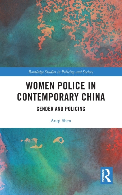 Book cover of: Women Police in Contemporary China. By: Anqi Shen