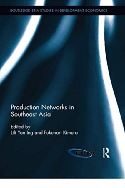 Book cover of: Production Networks in Southeast Asia. By: Lili Yan Ing