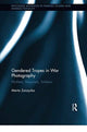 Book cover of: Gendered Tropes in War Photography. By: Marta Zarzycka