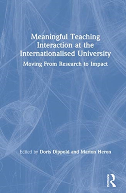 Book cover of: Meaningful Teaching Interaction at the Internationalised University. By: Doris Dippold
