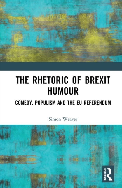 Book cover of: Rhetoric of Brexit Humour. By: Simon Weaver