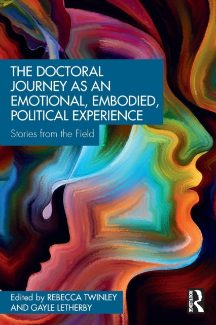 Book cover of: Doctoral Journey as an Emotional, Embodied, Political Experience. By: Rebecca Twinley