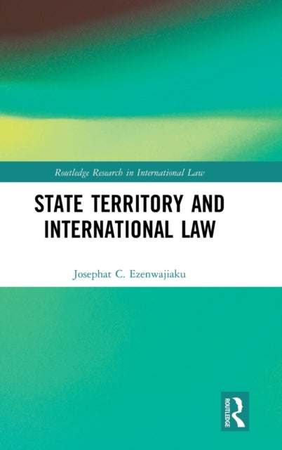 Book cover of: State Territory and International Law. By: Josephat Ezenwajiaku
