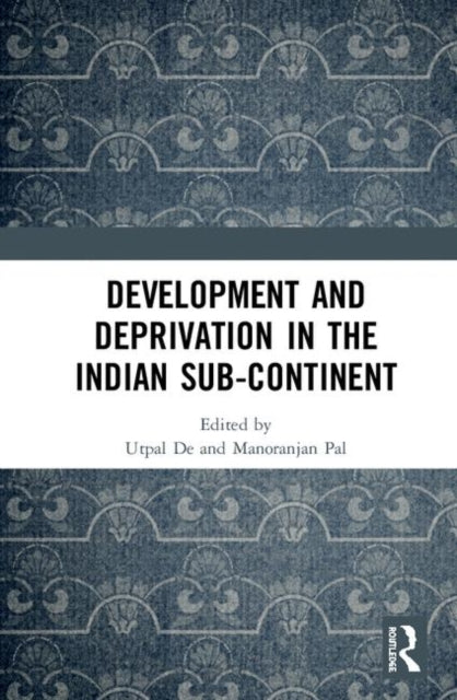 Book cover of: Development and Deprivation in the Indian Sub-continent. By: Utpal Kumar De