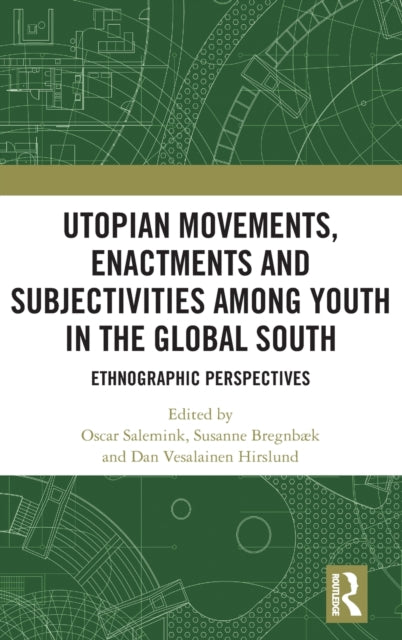 Book cover of: Utopian Movements, Enactments and Subjectivities among Youth in the Global South. By: Oscar Salemink