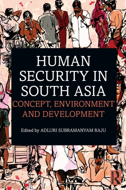 Book cover of: Human Security in South Asia. By: Adluri Subramanyam Raju