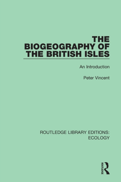 Book cover of: Biogeography of the British Isles. By: Peter J. Vincent