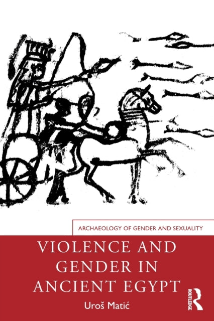 Book cover of: Violence and Gender in Ancient Egypt. By: Uros Matic