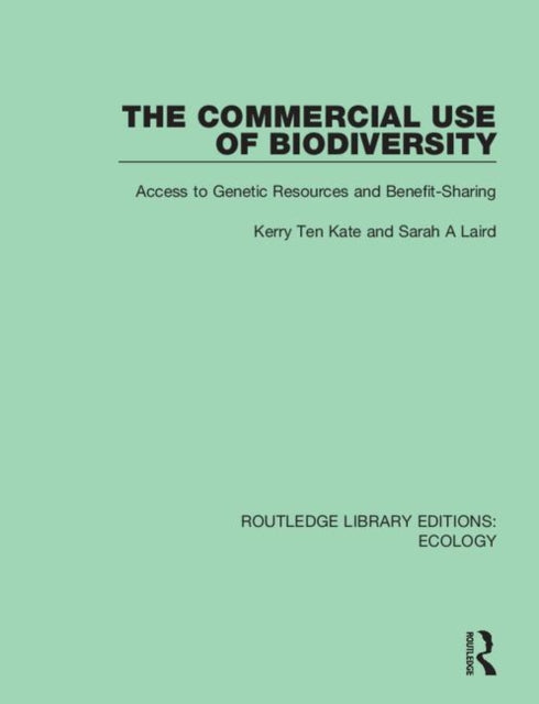 Book cover of: Commercial Use of Biodiversity. By: Kerry ten Kate