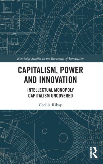 Book cover of: Capitalism, Power and Innovation. By: Cecilia Rikap