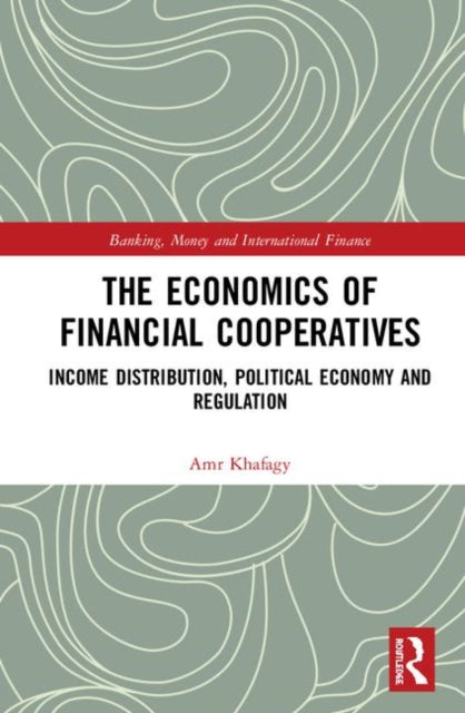 Book cover of: Economics of Financial Cooperatives. By: Amr Khafagy