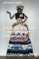 Book cover of: Statelessness and Contemporary Enslavement. By: Jane Anna Gordon