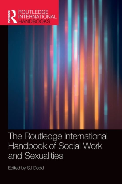 Book cover of: Routledge International Handbook of Social Work and Sexualities. By: Sarah-Jane Dodd