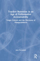 Book cover of: Teacher Retention in an Age of Performative Accountability. By: Jane Perryman