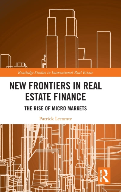Book cover of: New Frontiers in Real Estate Finance. By: Patrick Lecomte