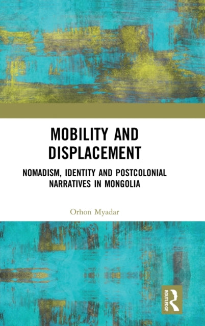 Book cover of: Mobility and Displacement. By: Orhon Myadar