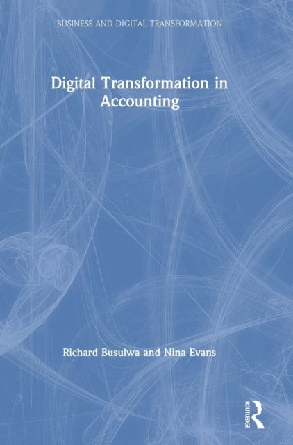 Book cover of: Digital Transformation in Accounting. By: Richard Busulwa