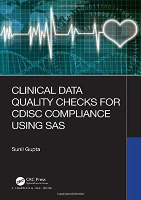 Book cover of: Clinical Data Quality Checks for CDISC Compliance Using SAS. By: Sunil Gupta