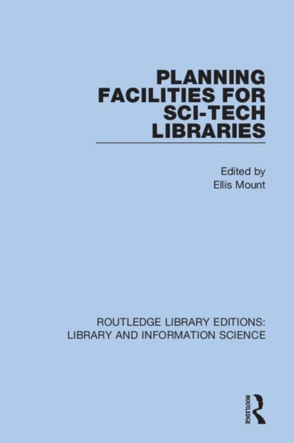 Book cover of: Planning Facilities for Sci-Tech Libraries. By: Ellis Mount