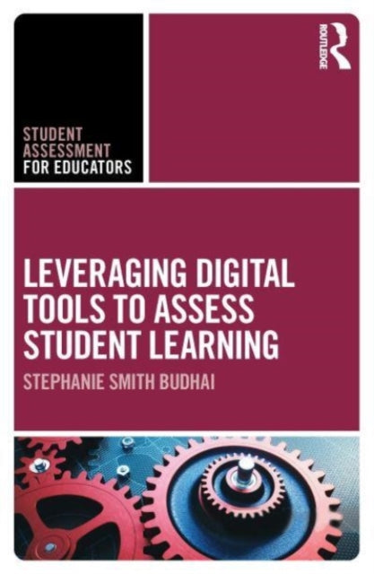 Book cover of: Leveraging Digital Tools to Assess Student Learning. By: Stephanie Smith Budhai