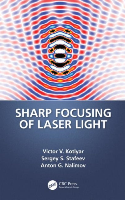 Book cover of: Sharp Focusing of Laser Light. By: Victor V. Kotlyar