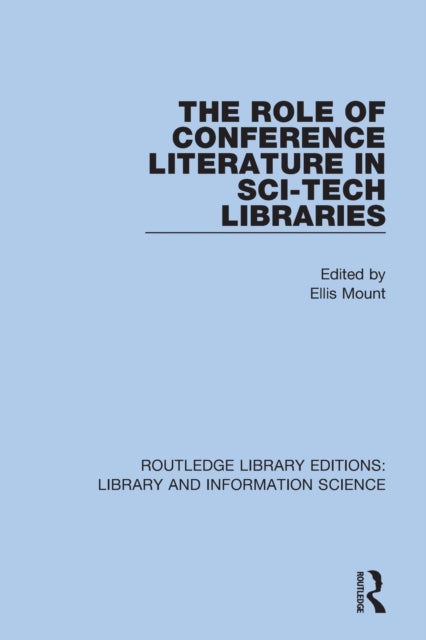 Book cover of: Role of Conference Literature in Sci-Tech Libraries. By: Ellis Mount