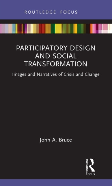 Book cover of: Participatory Design and Social Transformation. By: John A. Bruce