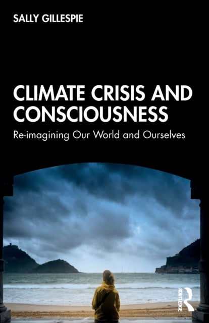 Book cover of: Climate Crisis and Consciousness. By: Sally Gillespie