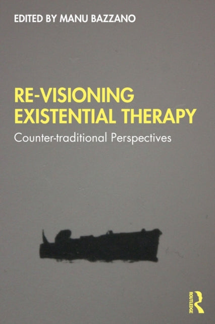 Book cover of: Re-Visioning Existential Therapy. By: Manu Bazzano