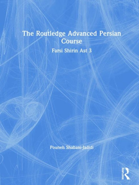 Book cover of: Routledge Advanced Persian Course. By: Pouneh Shabani-Jadidi