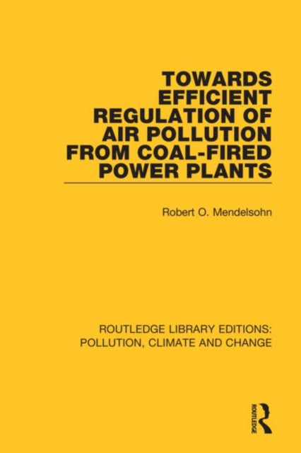 Book cover of: Towards Efficient Regulation of Air Pollution from Coal-Fired Power Plants. By: Robert O. Mendelsohn