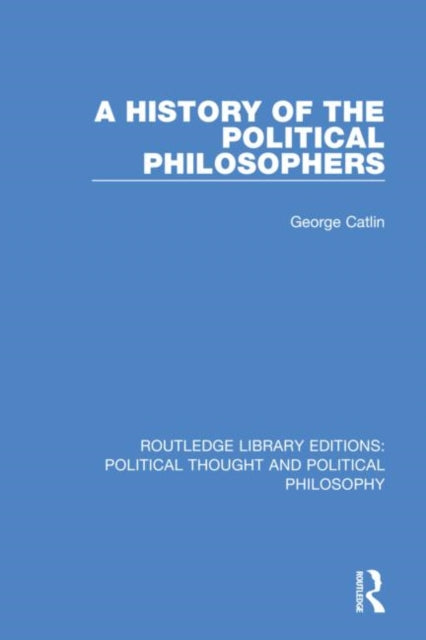 Book cover of: History of the Political Philosophers. By: George Catlin