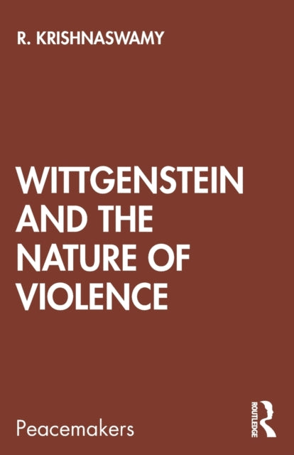 Book cover of: Wittgenstein and the Nature of Violence. By: R. Krishnaswamy