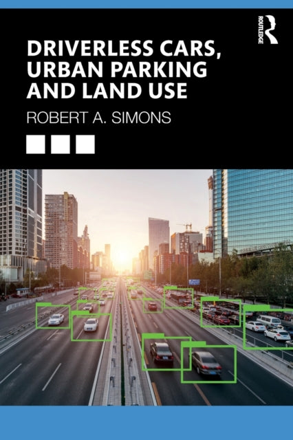 Book cover of: Driverless Cars, Urban Parking and Land Use. By: Robert A. Simons