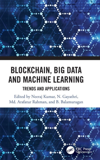 Book cover of: Blockchain, Big Data and Machine Learning. By: Neeraj Kumar