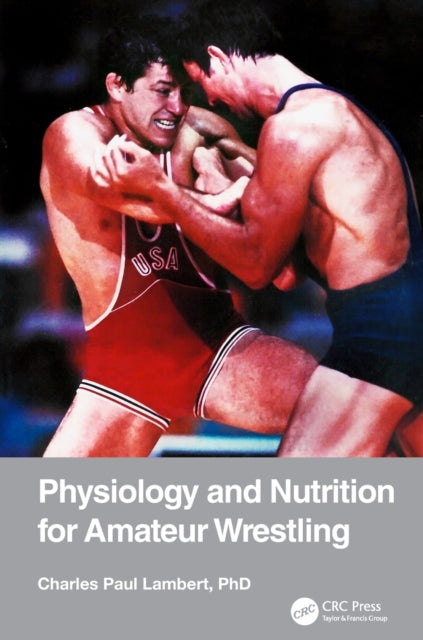Book cover of: Physiology and Nutrition for Amateur Wrestling. By: Charles Paul Lambert