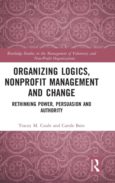 Book cover of: Organizing Logics, Nonprofit Management and Change. By: Tracey M. Coule