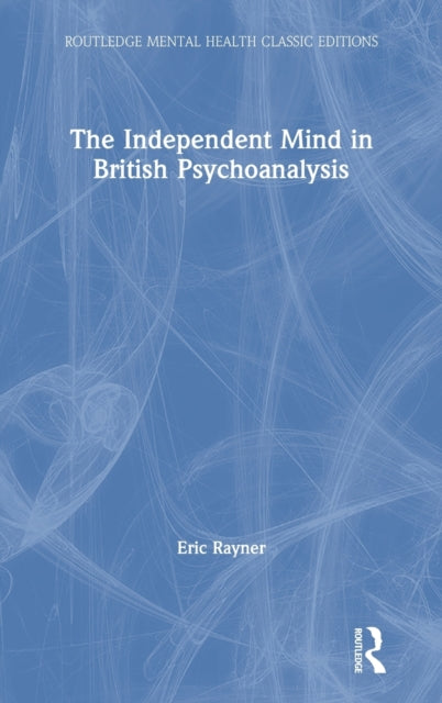Book cover of: Independent Mind in British Psychoanalysis. By: Eric Rayner