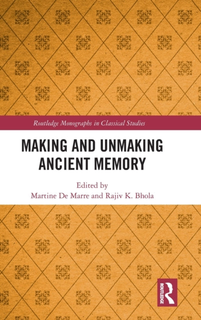 Book cover of: Making and Unmaking Ancient Memory. By: Martine Elizabeth Agnès De Marre